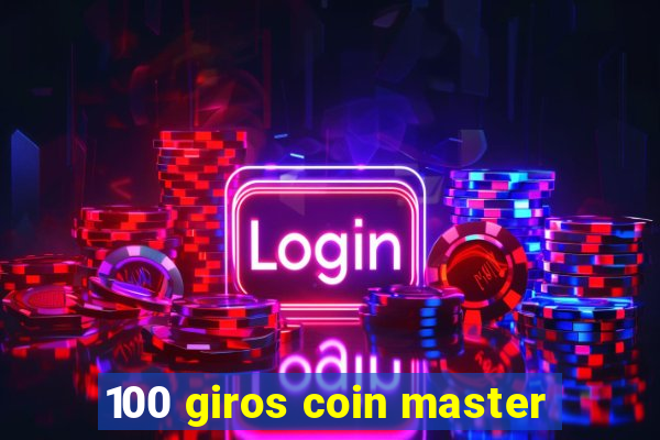 100 giros coin master